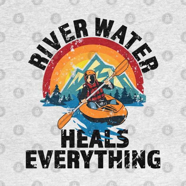 River Water Heals Everything - Kayak - Great Gift for River Lovers - Multi Color Logo & Black Lettering - Distressed Look by RKP'sTees